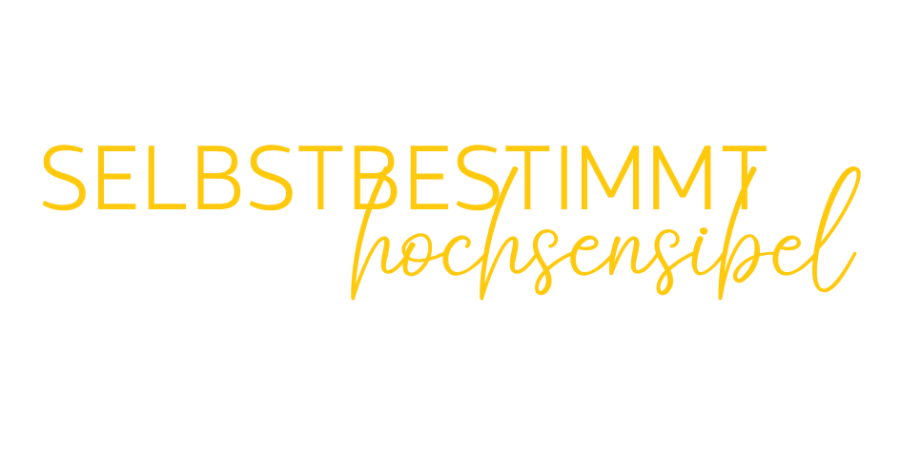 Selbstbestimmt hochsensibel
